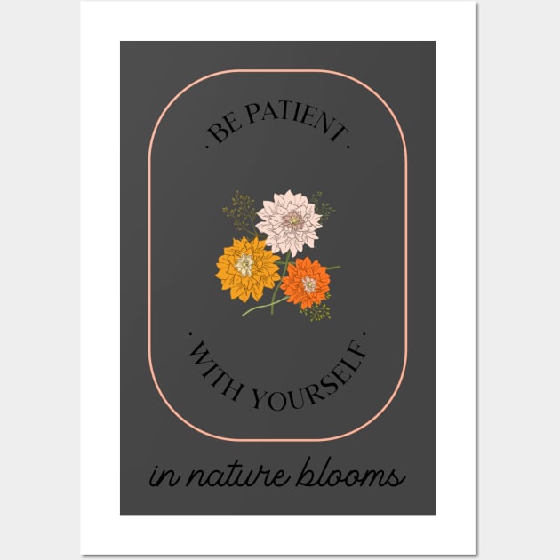 Be Patient With Yourself In Nature Blooms Wall Art by Precious Elements